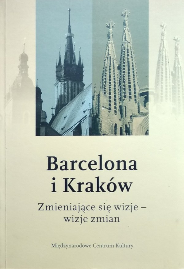 Jacek Purchla • Barcelona i Kraków. Zmieniające się wizje - wizje zmian