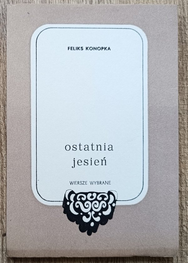 Feliks Konopka Ostatnia jesień [dedykacja Feliksa Konopki]