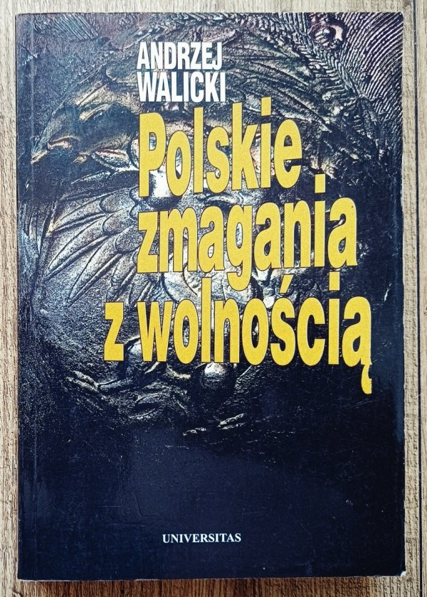 Andrzej Walicki Polskie zmagania z wolnością