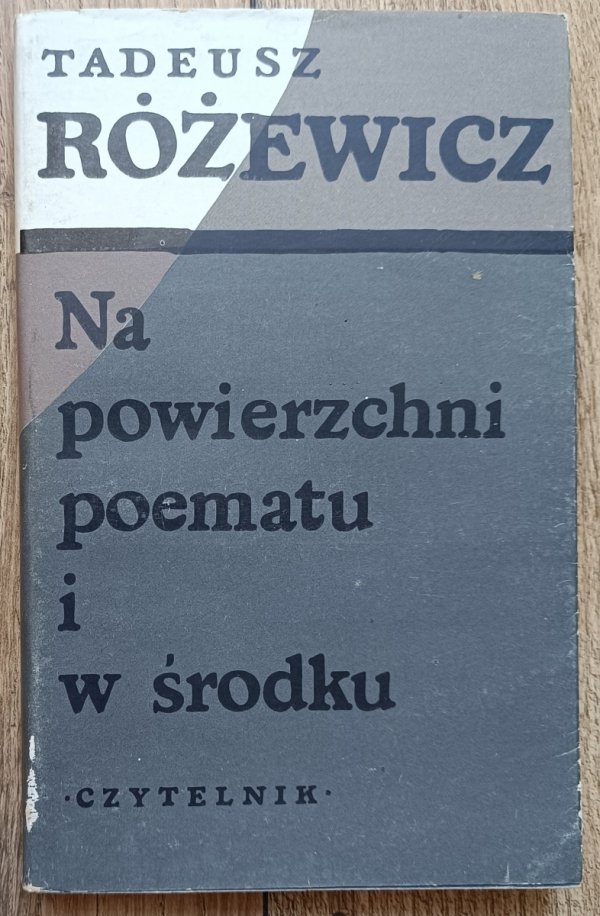 Tadeusz Różewicz Na powierzchni poematu i w środku