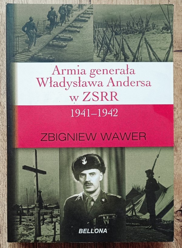 Zbigniew Wawer Armia generała Władysława Andersa w ZSRR 1941-1942
