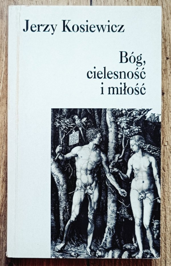 Jerzy Kosiewicz Bóg, cielesność i miłość
