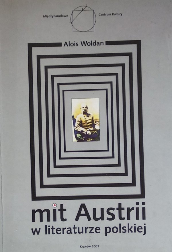 Alois Woldan • Mit Austrii w literaturze polskiej 