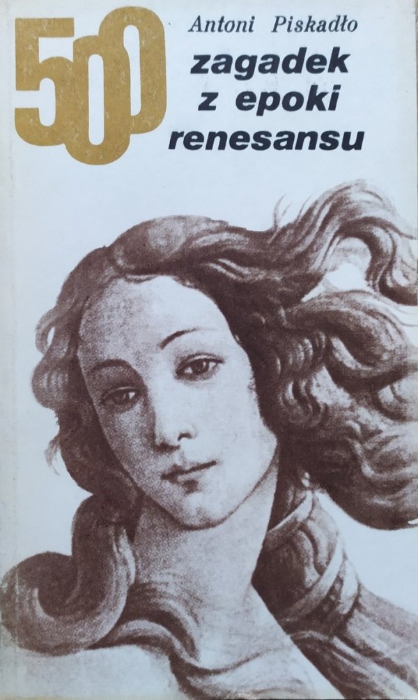 Antoni Piskadło 500 zagadek z epoki renesansu