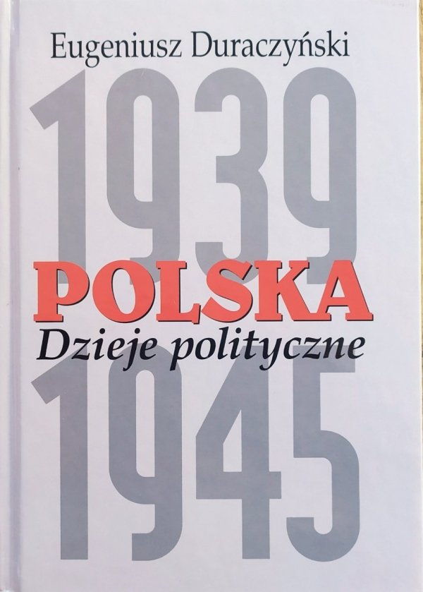 Eugeniusz Duraczyński Polska 1939-1945. Dzieje polityczne