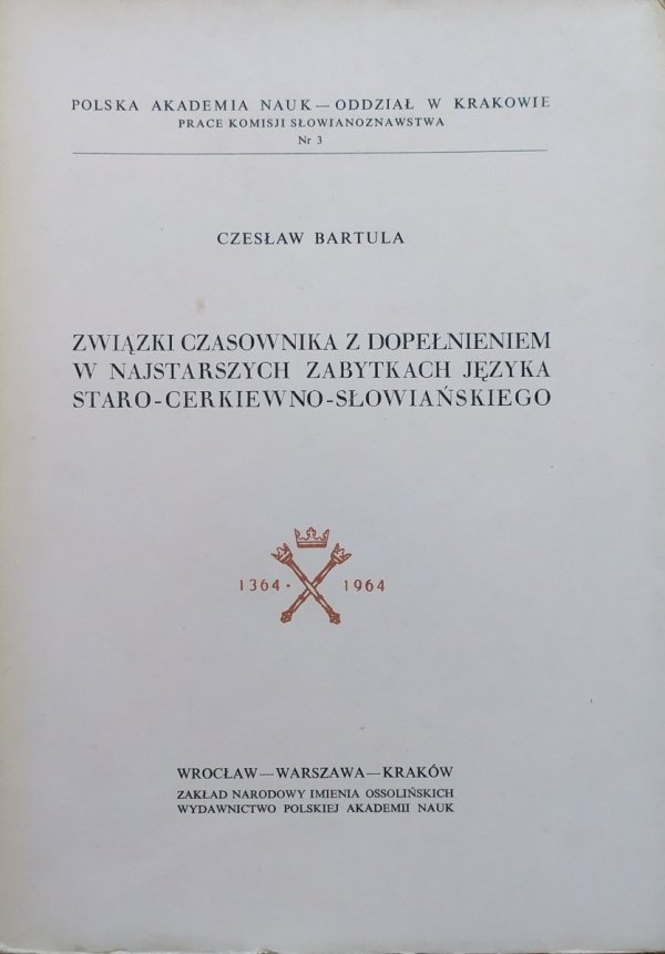 Czesław Bartula Związki czasownika z dopełnieniem w najstarszych zabytkach języka staro-cerkiewno-słowiańskiego