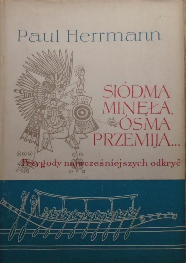 Paul Herrmann • Siódma minęła, ósma przemija. Przygody najwcześniejszych odkryć [archeologia]