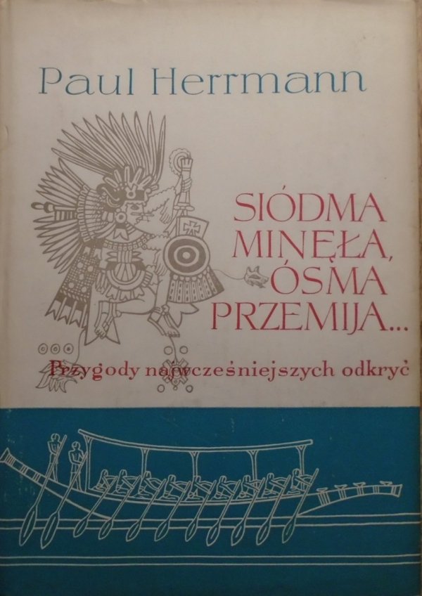 Paul Herrmann • Siódma minęła, ósma przemija. Przygody najwcześniejszych odkryć [archeologia]