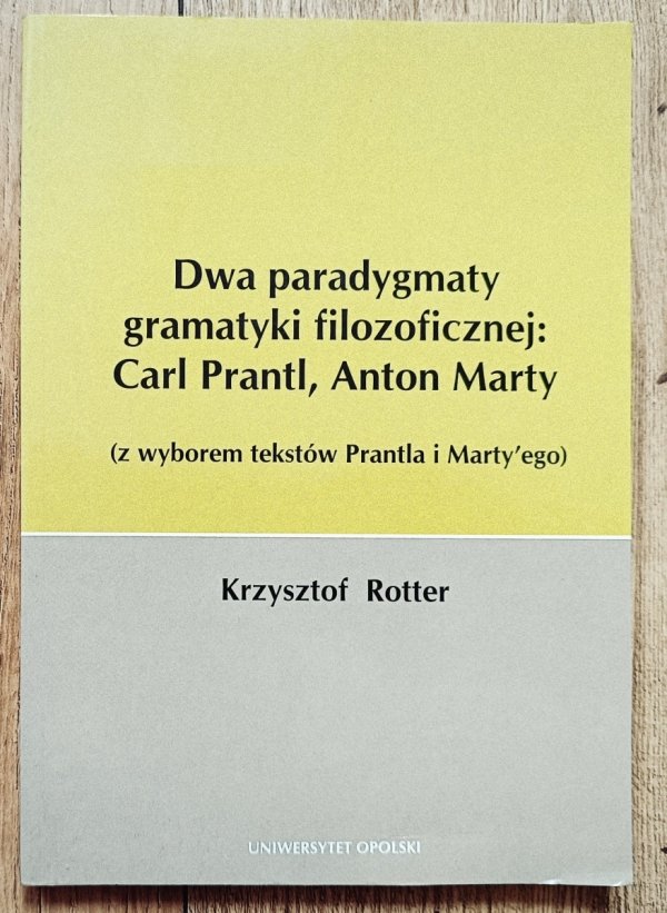 Krzysztof Rotter Dwa paradygmaty gramatyki filozoficznej: Carl Prantl, Anton Marty