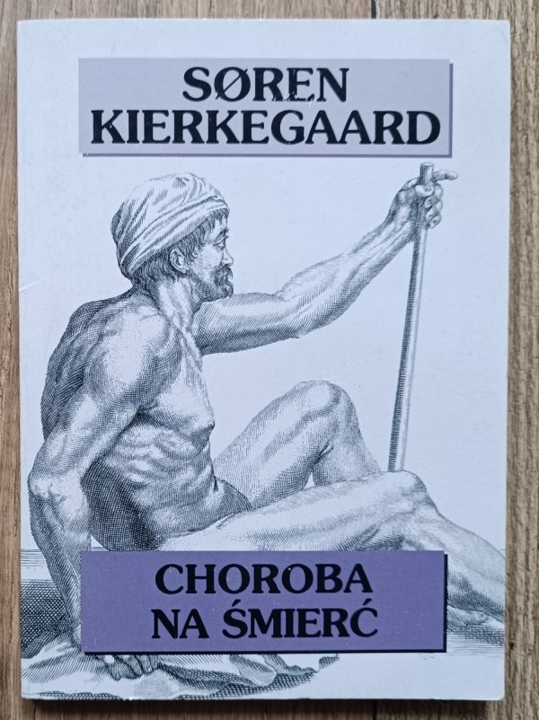 Soren Kierkegaard Choroba na śmierć