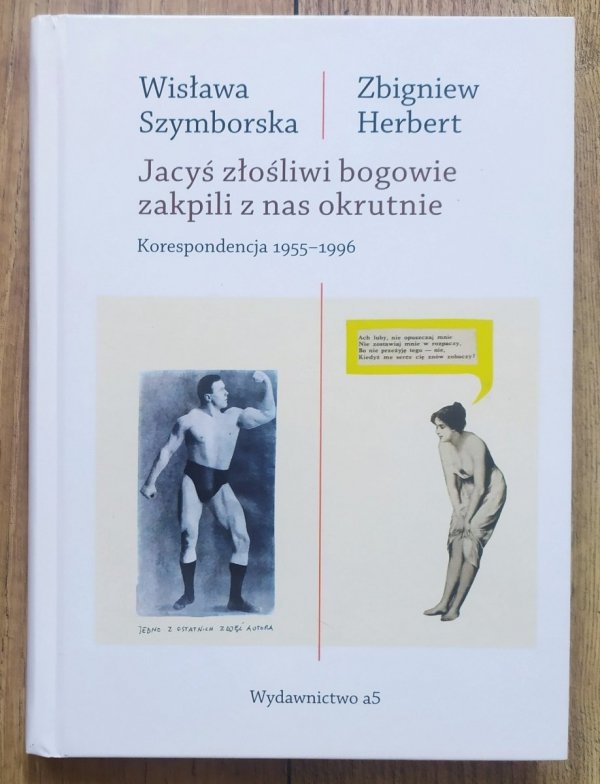 Wisława Szymborska, Zbigniew Herbert Jacyś złośliwi bogowie zakpili z nas okrutnie. Korespondencja 1955-1996