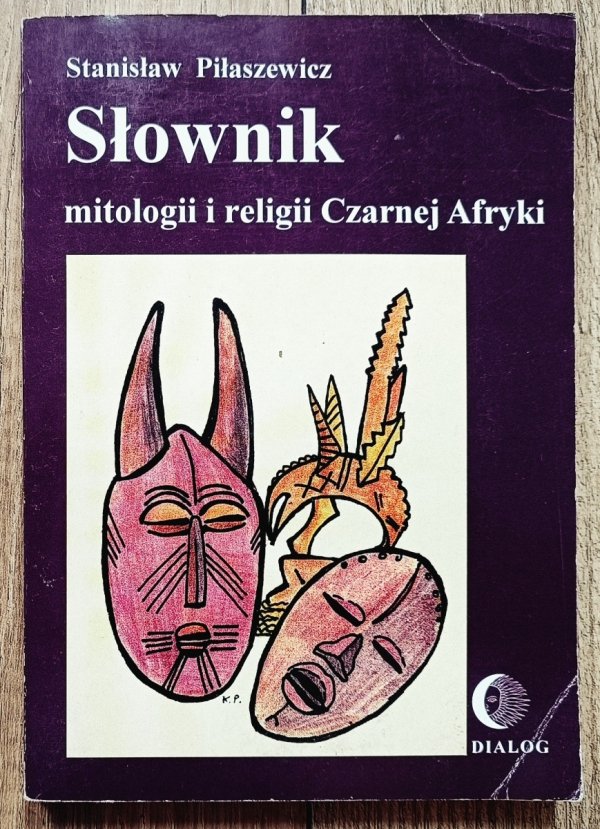 Stanisław Piłaszewicz Słownik mitologii i religii Czarnej Afryki