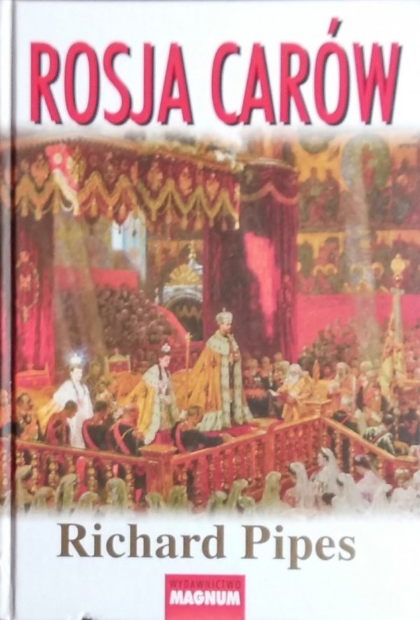 Richard Pipes • Rosja carów