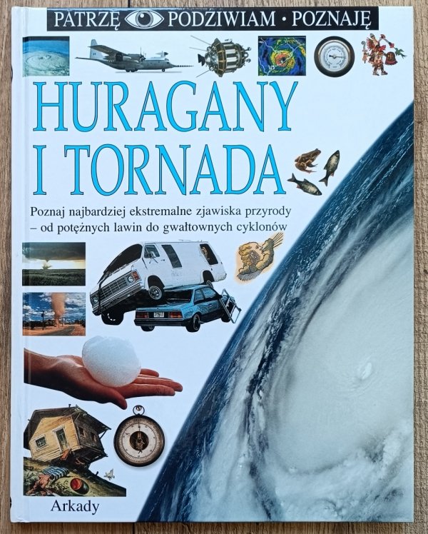 Huragany i tornada. Patrzę Podziwiam Poznaję