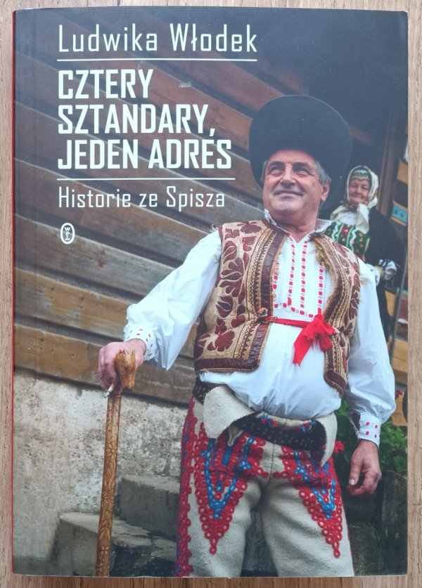 Ludwika Włodek Cztery sztandary, jeden adres. Historie ze Spisza