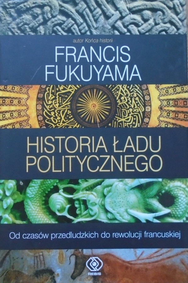Francis Fukuyama Historia ładu politycznego