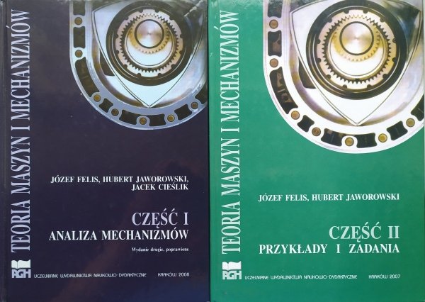 Józef Felis, Hubert Jaworowski, Jacek Cieślik Teoria maszyn i mechanizmów [komplet]