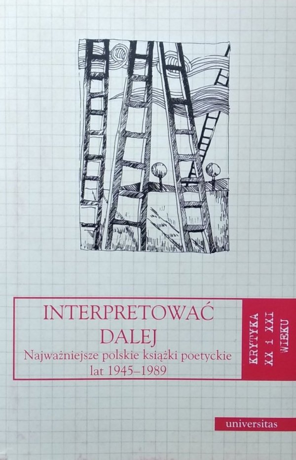 Alina Świeściak • Interpretować dalej. Najważniejsze polskie książki poetyckie lat 1945-1989