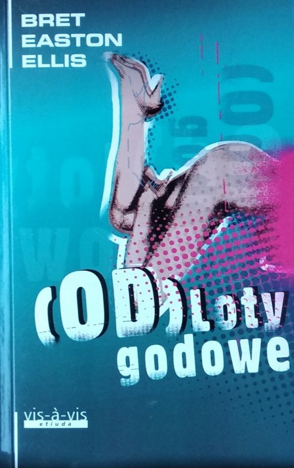 Bret Easton Ellis • (Od)Loty godowe