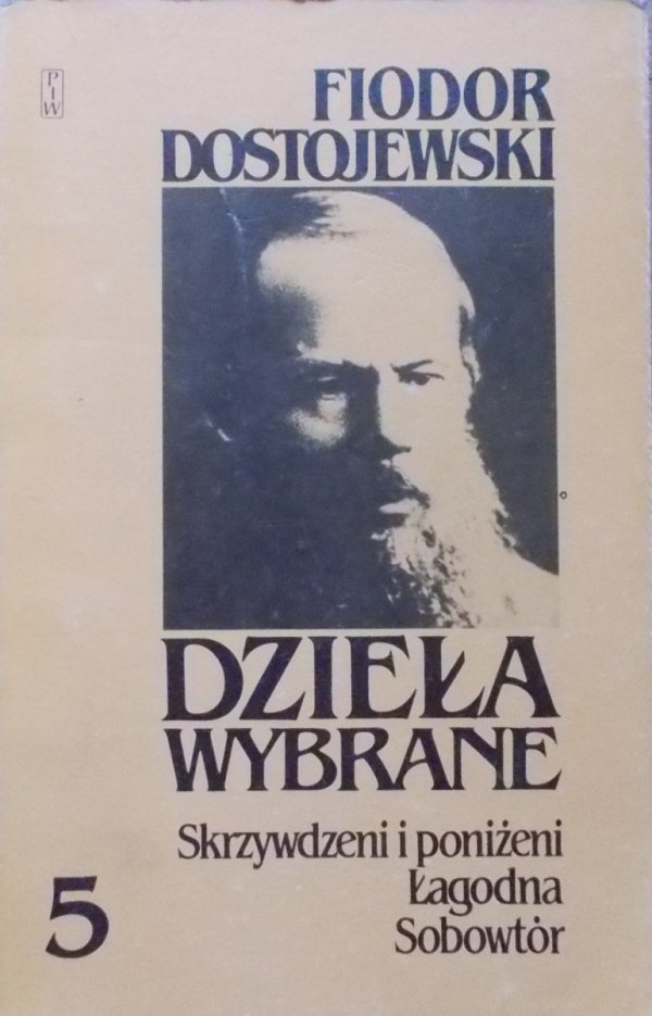 Fiodor Dostojewski • Skrzywdzeni i poniżeni. Łagodna. Sobowtór