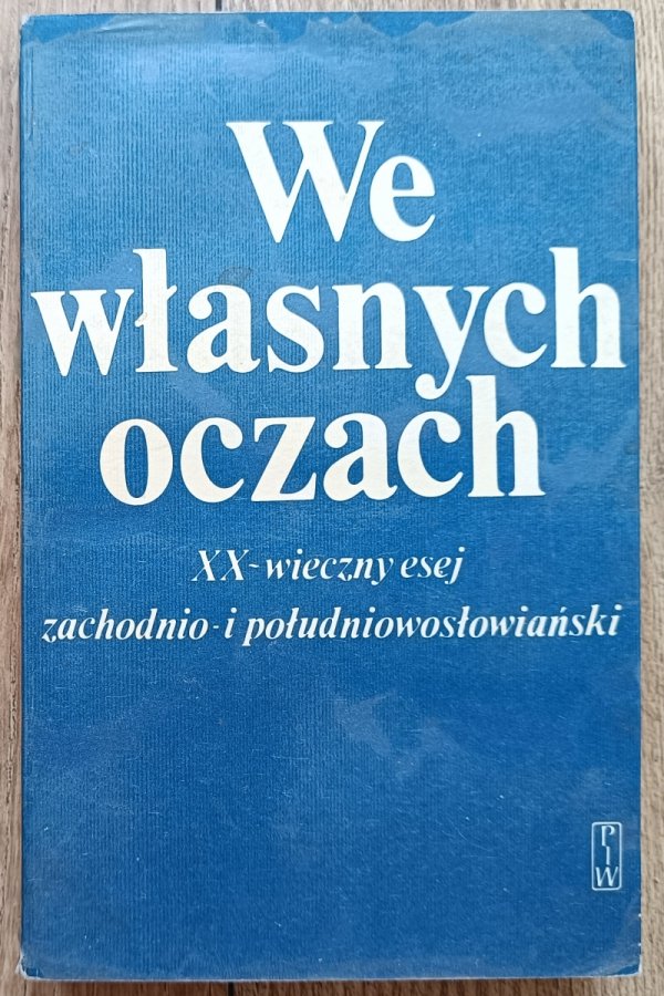 We własnych oczach. XX-wieczny esej zachodnio- i południowosłowiański