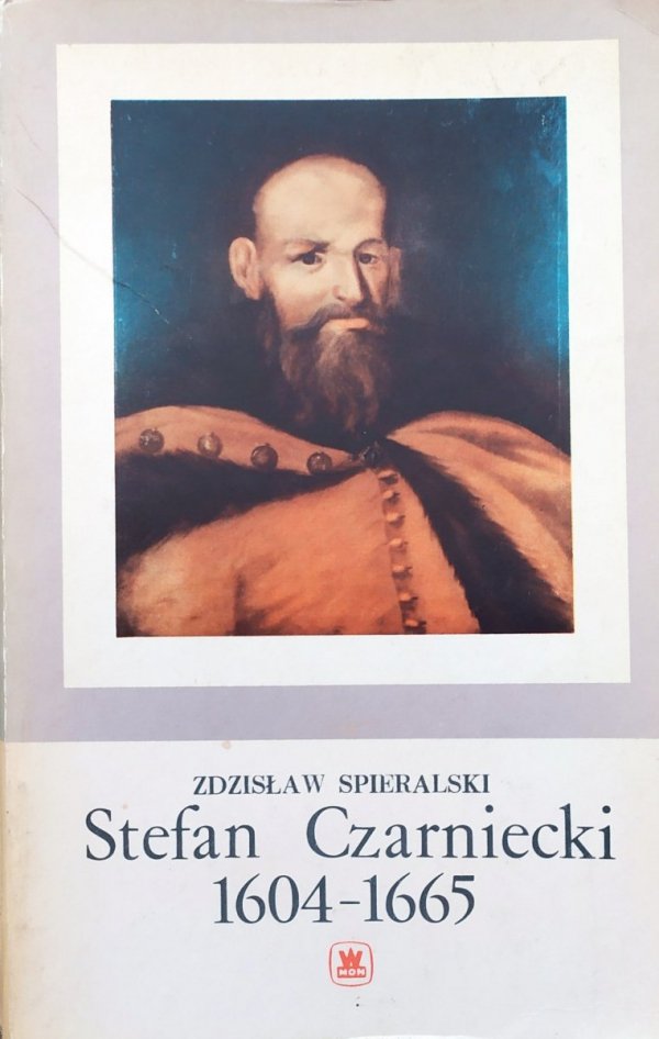 Zdzisław Spieralski Stefan Czarniecki 1604-1665