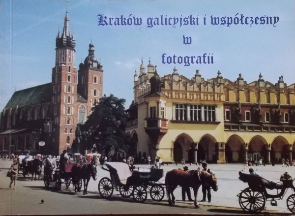 Zbigniew Karge, Stanisław Kozioł • Kraków galicyjski i współczesny w fotografii