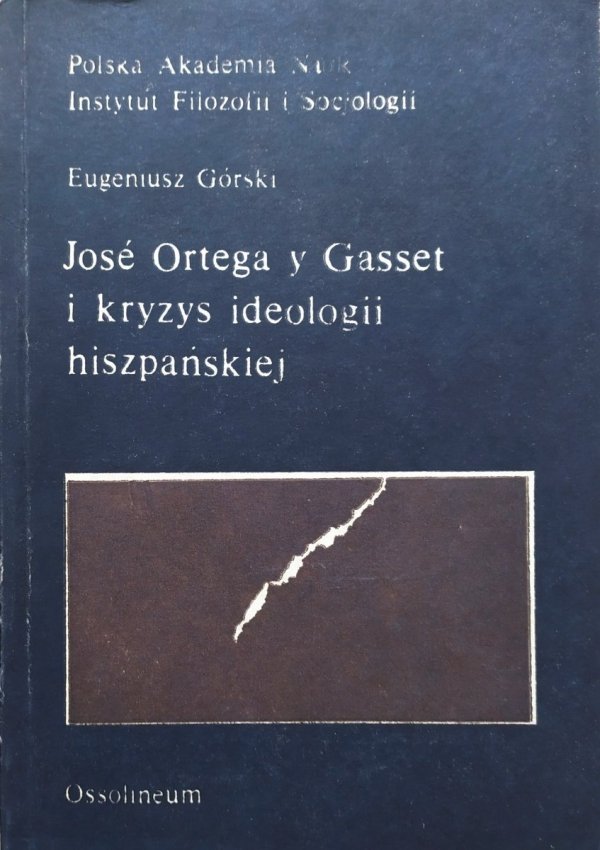 Eugeniusz Górski Jose Ortega y Gasset i kryzys ideologii hiszpańskiej
