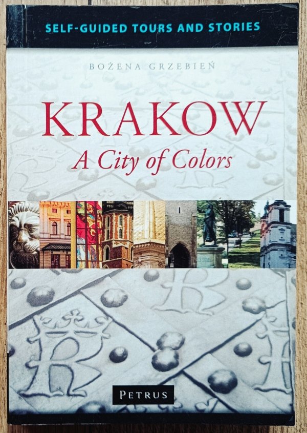 Krakow. A City of Colors. Self-guided Tours and Stories