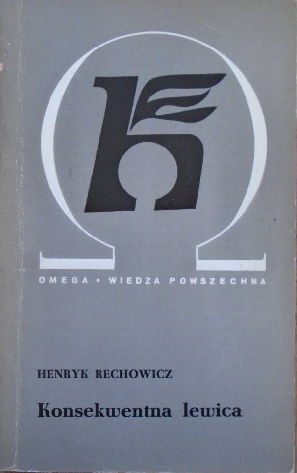 Henryk Rechowicz • Konsekwentna lewica. Komunistyczna Partia Polski [dedykacja autorska]