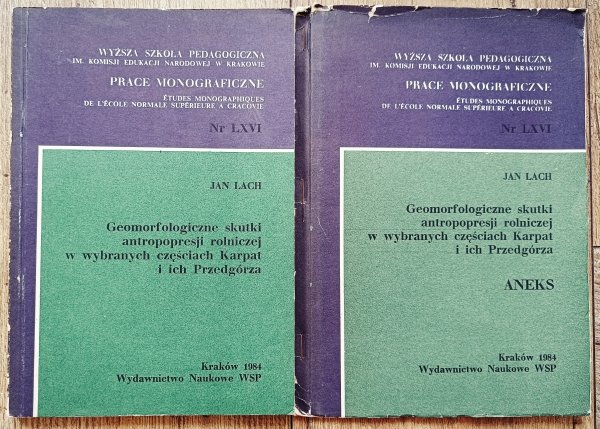Jan Lach Geomorfologiczne skutki antropopresji rolniczej w wybranych częściach Karpat i ich Przedgórza [komplet]