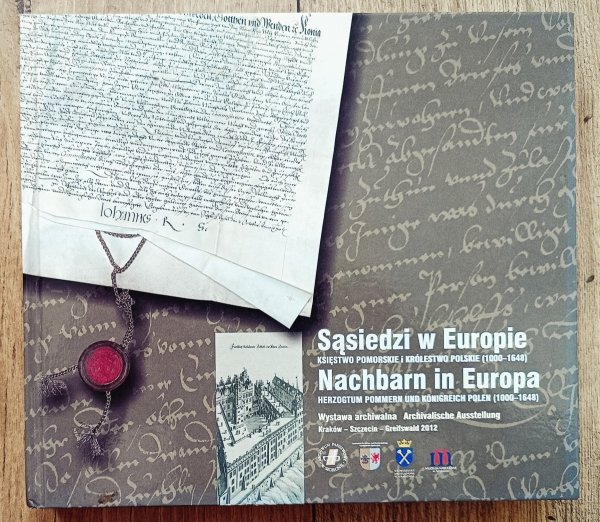 Sąsiedzi w Europie. Księstwo Pomorskie i Królestwo Polskie 1000-1648