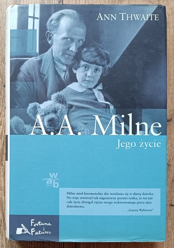 Ann Thwaite A.A. Milne. Jego życie
