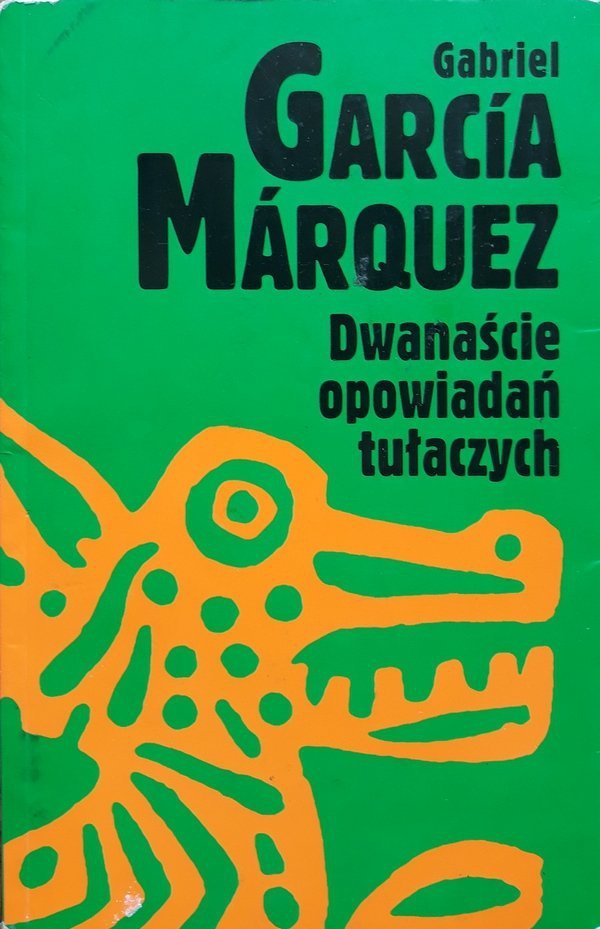 Garcia Marquez • Dwanaście opowiadań tułaczych