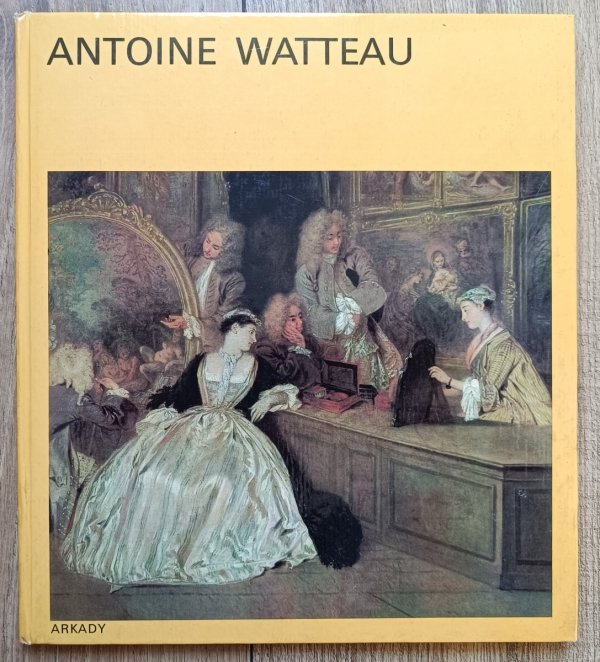 Antoine Watteau. W kręgu sztuki