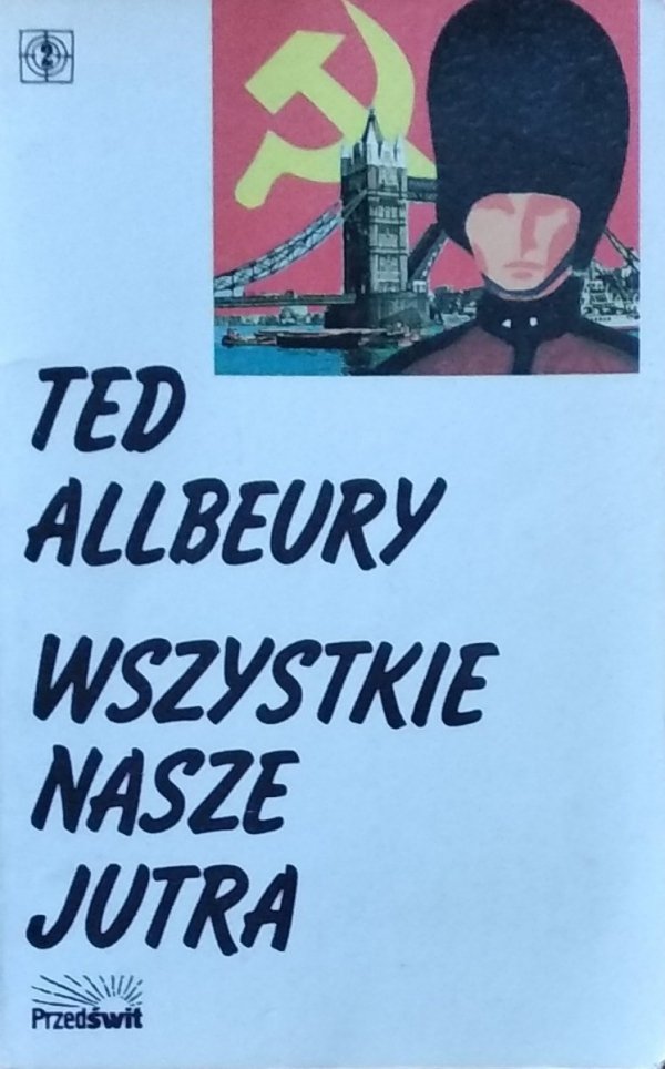 Ted Allbeury • Wszystkie nasze jutra