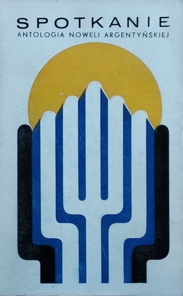 Oscar Gamardo • Spotkanie. Antologia noweli argentyńskiej [Borges, Casares, Cortazar, Onetti]