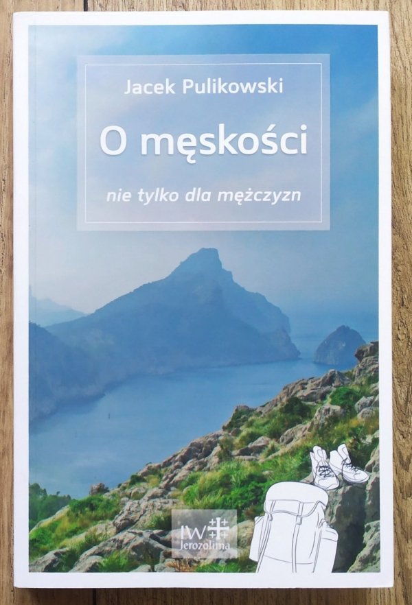 Jacek Pulikowski O męskości nie tylko dla mężczyzn