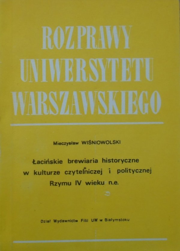 Mieczysław Wiśniowolski • Łacińskie brewiaria historyczne w kulturze czytelniczej i politycznej Rzymu IV wieku n.e.