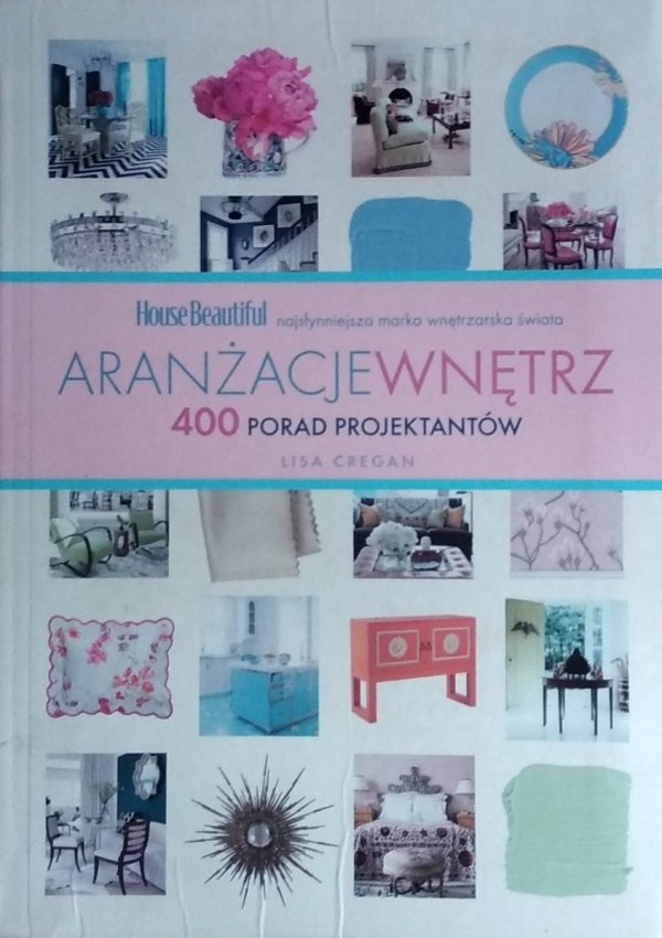 Lisa Cregan • Aranżacje wnętrz. 400 porad projektantów