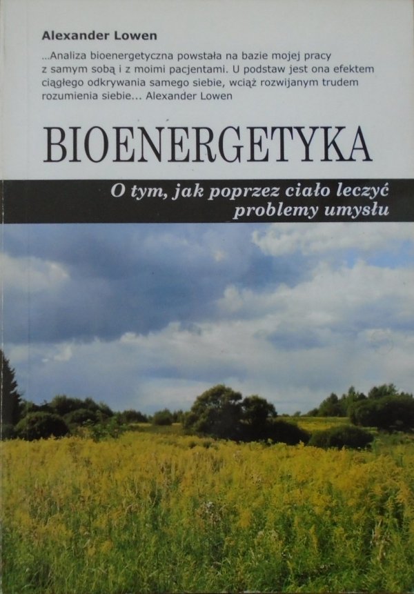 Alexander Lowen • Bioenergetyka. O tym, jak poprzez ciało leczyć problemy umysłu