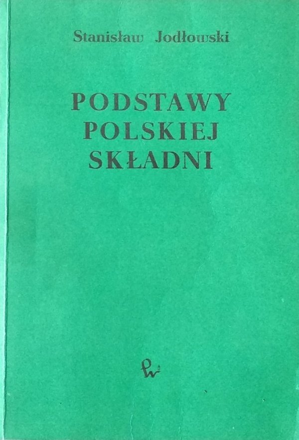 Stanisław Jodłowski • Podstawy polskiej składni