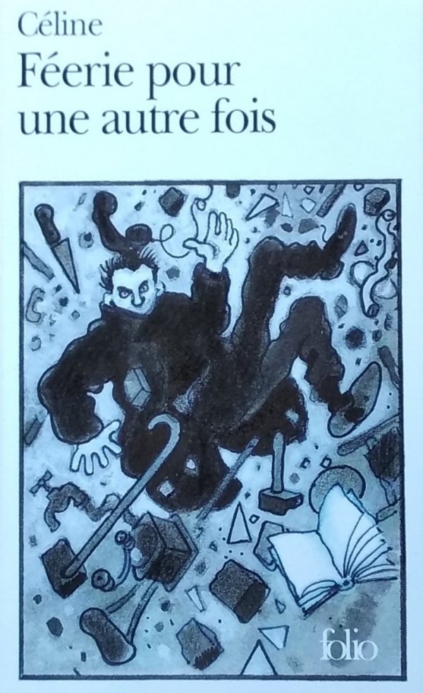 Louis Ferdinand Celine Feerie pour une autre fois