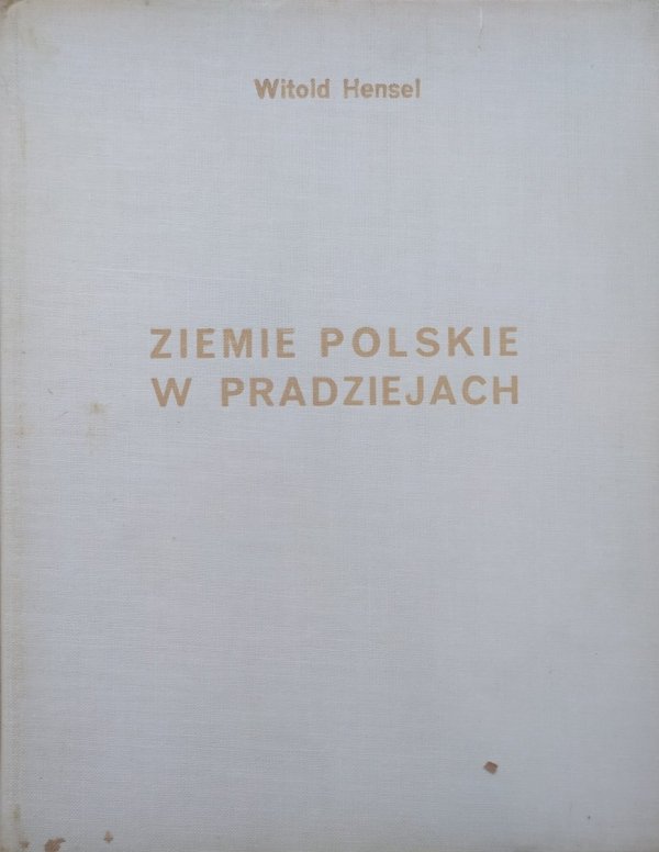 Witold Hensel Ziemie polskie w pradziejach