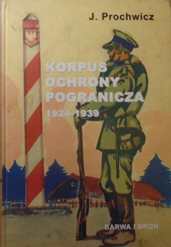 J. Prochwicz • Korpus Ochrony Pogranicza 1924-1939