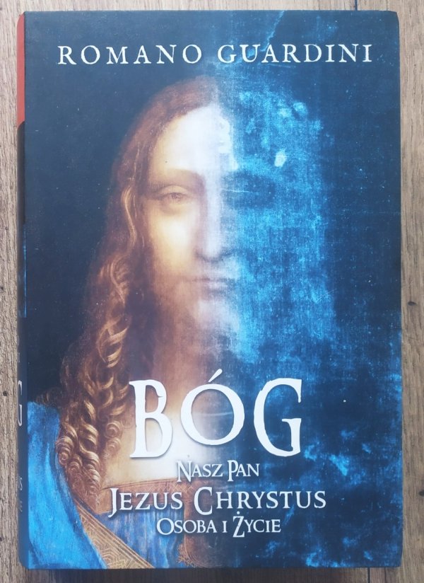Romano Guardini Bóg. Nasz Pan Jezus Chrystus. Osoba i życie
