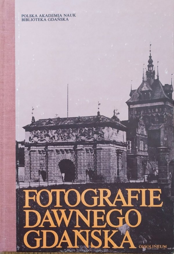 opr. Jan Kucharski Fotografie dawnego Gdańska