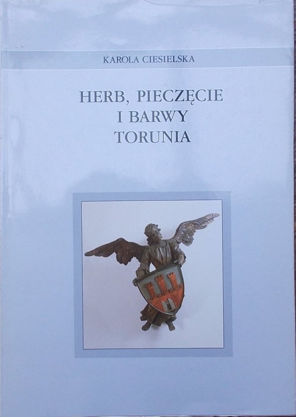 Karola Ciesielska • Herb, pieczęcie i barwy Torunia