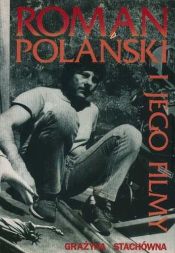 Grażyna Stachówna Roman Polański i jego filmy