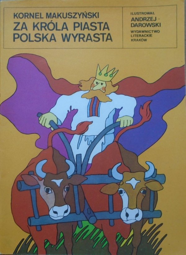 Kornel Makuszyński • Za króla Piasta Polska wyrasta [Andrzej Darowski]